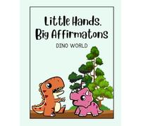 Little Hands, Big Affirmations: Dino World: Coloring Book