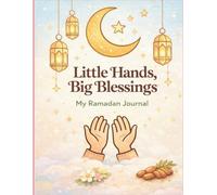 Little Hands, Big Blessing: My Ramadan Journal