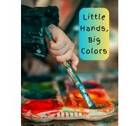 Little Hands, Big Colors: A playful beginner coloring book with 50+ simple, joyful designs made for little hands and big imaginations-perfect for kids learning to explore, color, and create.