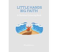 Little Hands Big Faith: A Christian Colouring Book