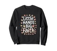 Little Hands Big Faith Christian Kids Ministry Nursery Sweatshirt