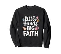 Little Hands Big Faith Christian Kids Theme Sweatshirt