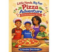 Little Hands, Big Fun: Pizza Adventure Recipe and Activity Book Ages 3-12, Cooking with Grandma Shira