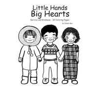 Little Hands, Big Hearts: Service and Kindness - 30 Coloring Pages