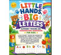 Little Hands, Big Letters: A Fun Alphabet Tracing and Handwriting Workbook with Uppercase & Lowercase Letter Practice, Word Tracing, Stroke Guides, ... for Preschool & Kindergarten Kids Ages 3-5