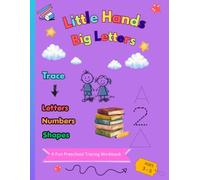 Little Hands Big Letters: A Fun Preschool Tracing Workbook for Fine Motor Skills, Alphabet & Numbers | Early Learning Fun for Little Hands & Growing Minds | Age 3-5 |