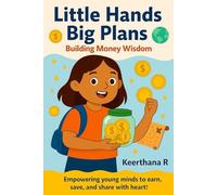 Little Hands, Big Plans: Building Money Wisdom: 1 (money explorer series)