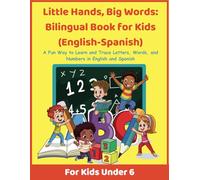 Little Hands, Big Words: Bilingual Book for Kids (English-Spanish): A Fun Way to Learn and Trace Letters, Words, and Numbers in English and Spanish