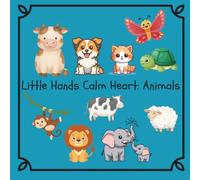 Little Hands, Calm Heart: Animals: A creative and simple animal colouring experience for toddlers (Little Hands, Warm Heart Colouring Books)