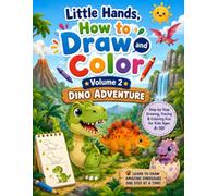 Little Hands, How to Draw and Color - Volume 2 Dino Adventure: A Fun Dinosaur Drawing and Coloring Book for Kids Ages 4-10 with Easy Step-by-Step ... Practice, and Cute Prehistoric Activities