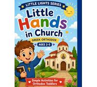 Little Hands in Church: A Greek Orthodox Coloring and Activity Book for Ages 2-5: Fun and Simple Church Activities for Toddlers
