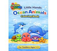 Little Hands Ocean Animals Coloring Book for Toddlers Ages 1-3: Easy Toddler Coloring Book with Simple Ocean Creatures, Bold Lines, Large Spaces & ... Hands Series Coloring Books for Toddlers)