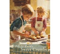 Little Hands, Sweet Crumbs: Bake, Learn & Grow with God's Sweetest Ingredients