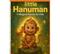 Little Hanuman: 11 Magical Stories of Courage, Devotion & Adventure for Kids (My First Divine Stories Series)