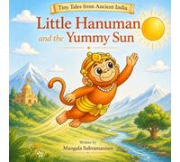 Little Hanuman and the Yummy Sun: Tiny Tales from Ancient India