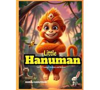 Little Hanuman: Tales of Courage, Kindness, and Wisdom: A Collection of Inspiring Stories for Young Minds