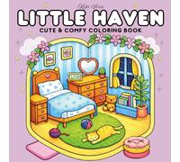 Little Haven: Coloring Book for Adults and Teens for Relaxation Featuring Cozy, Hygge Spaces with Adorable Designs for Stress Relief (Cozy & Fuzzy Coloring)