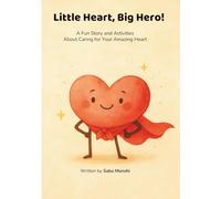 Little Heart, Big Hero!: How Ray Learns to Care for His Heart