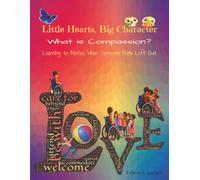 Little Hearts, Big Character: What Is Compassion (Little Hearts, Big Character: Children's Values Book Series)