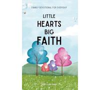 Little Hearts, Big Faith: Family Devotional For Everyday