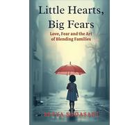 Little Hearts, Big Fears: Love, Fear And The Art Of Blending Families