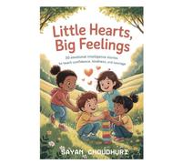 Little Hearts, Big Feelings: 30 Emotional Intelligence Stories to Teach Confidence, Kindness, and Courage (Books for Kids | Books for Children)