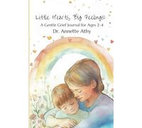 Little Hearts, Big Feelings: A Gentle Grief Journal for Ages 2-4