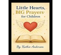 Little Hearts, Big Prayers for Children: Easy Prayers for Children