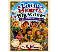 Little Hearts, Big Values: 7 Gentle Stories for Ages 4-8, Stories About Kindness, Honesty, Perseverance, and Courage