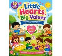 Little Hearts, Big Values: A Coloring Book of Kindness, Respect, Sharing, Responsibility, and Good Habits