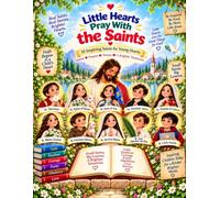 Little Hearts Pray With the Saints: Young Catholic Saints: Inspiring Stories, Prayers & Virtues for Kids