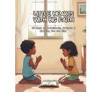 LITTLE HEARTS WITH BIG FAITH: 30 days of devotionals, prayers & drawing fun for kids