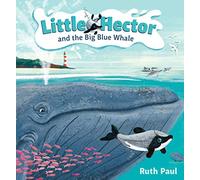 Little Hector and the Big Blue Whale: Volume 1