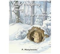 Little Hedgehog Timmy and the Warm Window: Children’s Book about Curiosity and Problem-Solving for Little Explorers, Preschool and Kindergarten, Ages 3-6