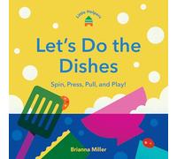 Little Helpers: Let’s Do the Dishes: Spin, Press, Pull, and Play!