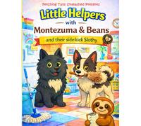 Little Helpers: With Montezuma & Beans and Their Side-Kick Slothy (The Adventures Of Montezuma & Beans)