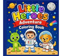 Little Heroes Adventure Coloring Book: trucks, Community Helpers, Heroes & Space Fun