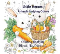Little Heroes: Animals Helping Others: A Cute and Kindness, Themed Coloring Book for Kids Ages 3-8