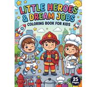 Little Heroes & Dream Jobs: Cute Kids Exploring Future Careers, Brave Firefighters, Doctors, and Astronauts - Inspiring Coloring Pages for Kids Ages 3-8