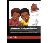Little Heroes: Firefighters in Action: A Fun and Brave Coloring Adventure of Rescue, Teamwork, and Safety,
