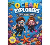 Little Heroes: Ocean Explorers: A Fun Educational Coloring Book for Toddlers and Preschoolers Ages 3-5