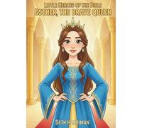 Little Heroes of the Bible: Esther The Brave Queen: 2