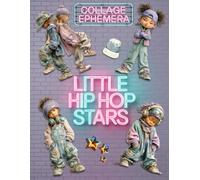 Little Hip Hop Stars: A Collection of Cute Ephemera, Clipart, and Papers for Junk Journals, Collage & Scrapbooking