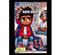 Little Hoops The Hero: Dark Doubt Book 2 (Little Hoops The Hero: A Series)