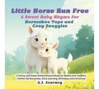Little Horse Run Free - A Sweet Baby Rhyme for Horseshoe Taps and Cozy Snuggles: A Funny and Sweet Animal Picture Book for Babies and Toddlers. ... Rhymes by SuperHeroesSquad Little Dreamers)
