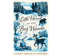 Little House in the Big Woods: (The Little House on the Prairie)
