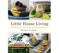 Little House Living: The Make-Your-Own Guide to a Frugal, Simple, and Self-Sufficient Life
