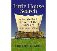 Little House Search: A Puzzle Book and Tour of the Works of Laura Ingalls Wilder