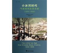 Little Ice Age : how climate change history ( 1300-1850 )(Chinese Edition)