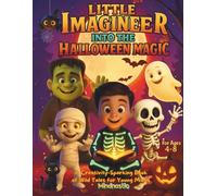 Little Imagineer: Into the Halloween Magic - A Creativity-Sparking Book of Spooky Tales for Young Minds